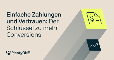 Einfache Zahlungen und Vertrauen: Der Schlüssel zu mehr Conversions